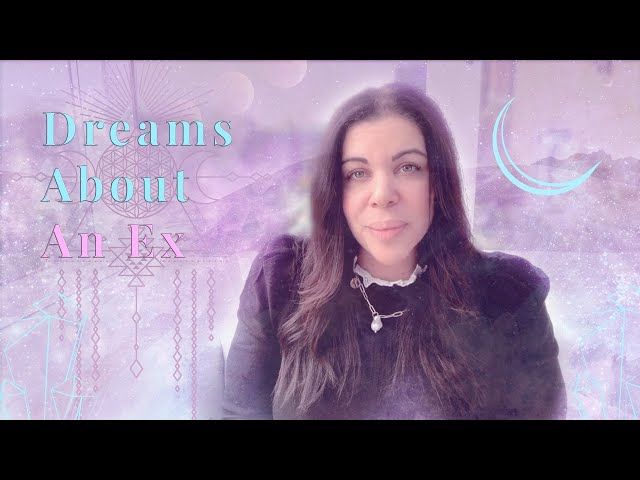 Vizionează Dreams About Ex - Ce înseamnă să visezi la fostul tău? pe Youtube.
