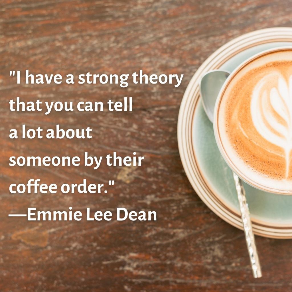 ฉันมีทฤษฎีที่ชัดเจนว่าคุณสามารถบอกใครบางคนได้มากมายจากการสั่งกาแฟของพวกเขา