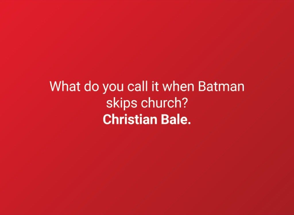 Kā jūs to saucat, kad Betmens izlaiž baznīcu? Kristians Beils.