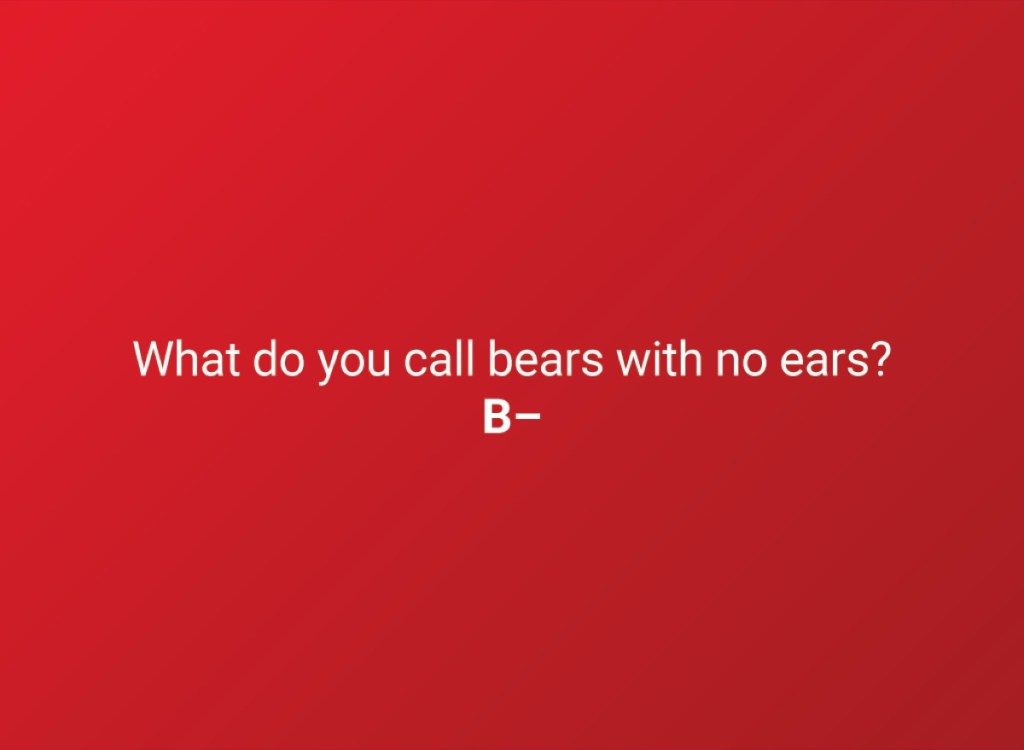 Mitä kutsut karhuiksi ilman korvia? B–