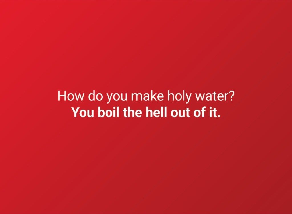 Kuidas valmistate püha vett? Sa keedad sellest kuradit.