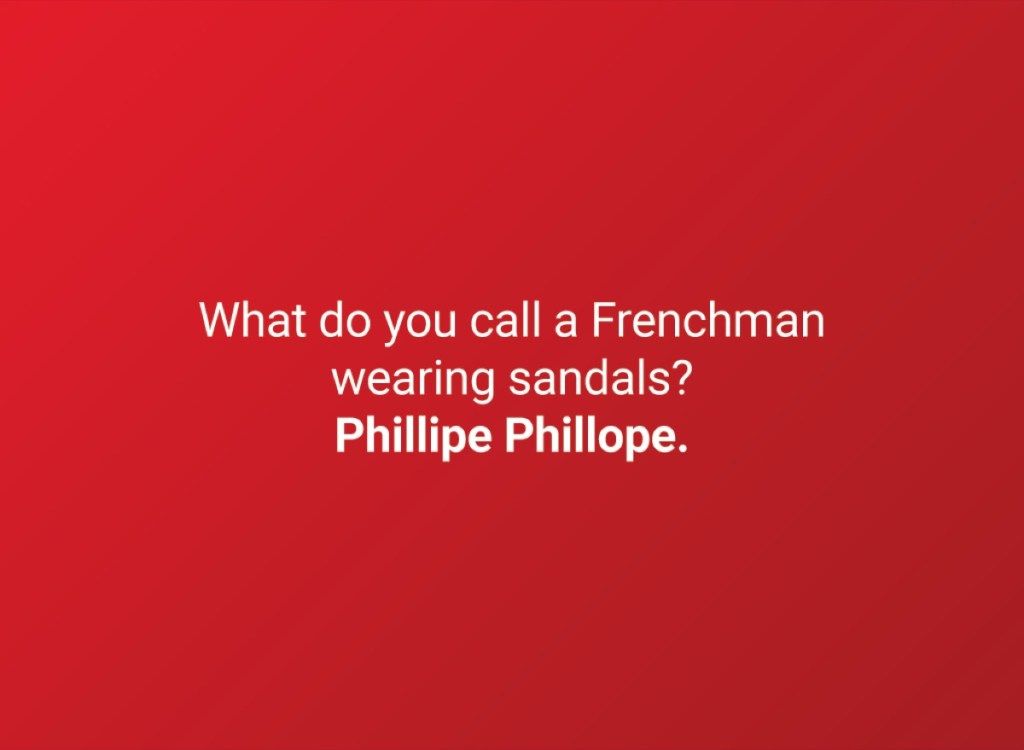 ¿Cómo se llama a un francés con sandalias? Phillipe Phillope.