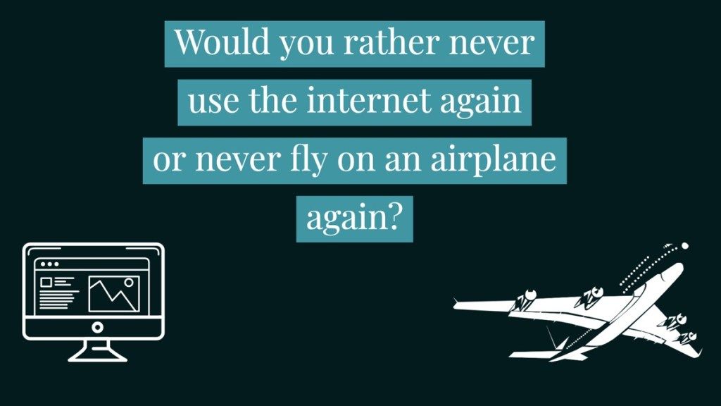 Internet tai lentokone haluaisitko mieluummin kyseenalaistaa